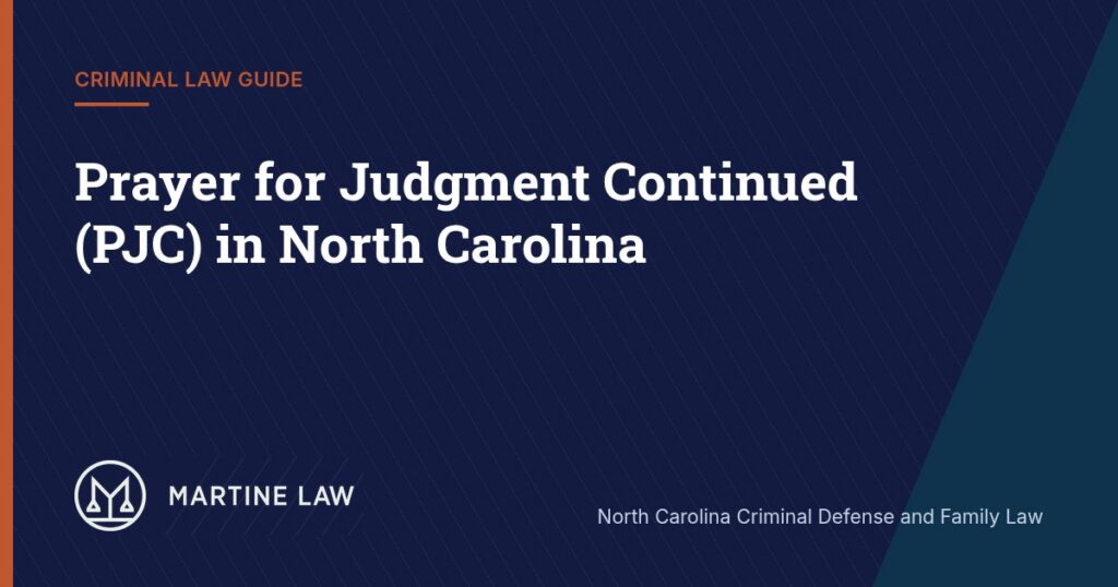 Prayer for Judgment Continued (PJC) in North Carolina: What It Means for Your Record, License, and Insurance (Martine Law guide)